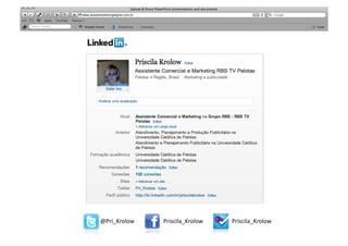 @Pri_Krolow	
     Priscila_Krolow	
     Priscila_Krolow	
  
 