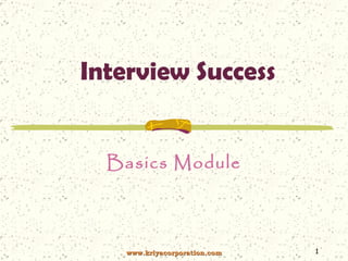 Interview Success Basics Module www.kriyacorporation.com 