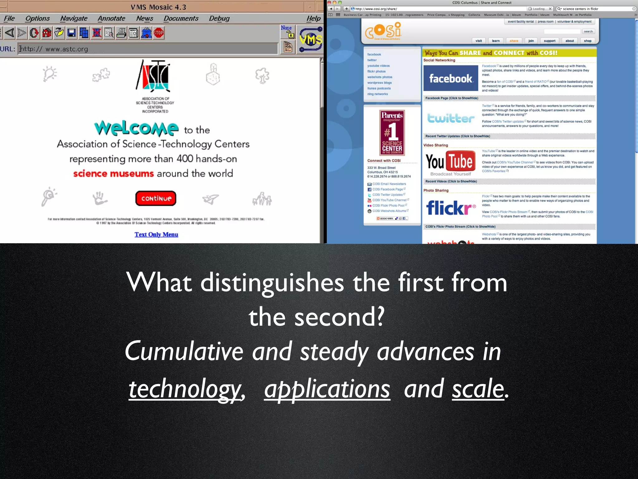 What distinguishes the first from the second? Cumulative and steady advances in  applications and  scale . technology ,  