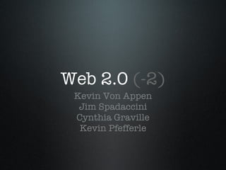 Web 2.0  (-2) ,[object Object],[object Object],[object Object],[object Object]