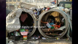 What is the dignity of Man here?
 