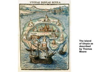 The island of Utopia as described by Thomas Moore   
