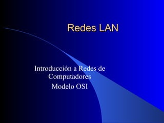 Redes LAN Introducción a Redes de Computadores Modelo OSI 