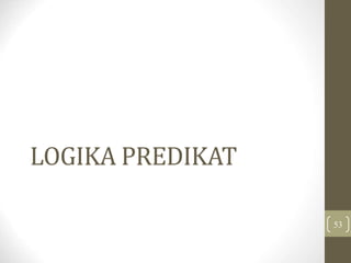 LOGIKA PREDIKAT
53
 