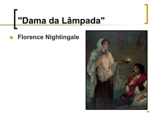 20
"Dama da Lâmpada"
 Florence Nightingale
 
