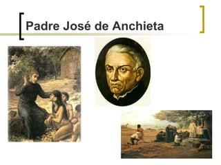 30
Padre José de Anchieta
 