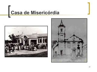 31
Casa de Misericórdia
 