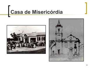 54
Casa de Misericórdia
 