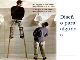Diseñ
o para
alguno
s
 