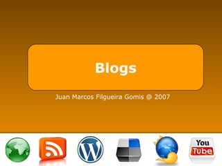 Blogs Juan Marcos Filgueira Gomis @ 2007 