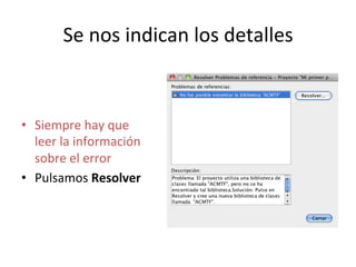 Se 
nos 
indican 
los 
detalles 
• Siempre 
hay 
que 
leer 
la 
información 
sobre 
el 
error 
• Pulsamos 
Resolver 
 