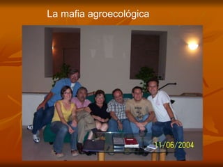 La mafia agroecológica
 