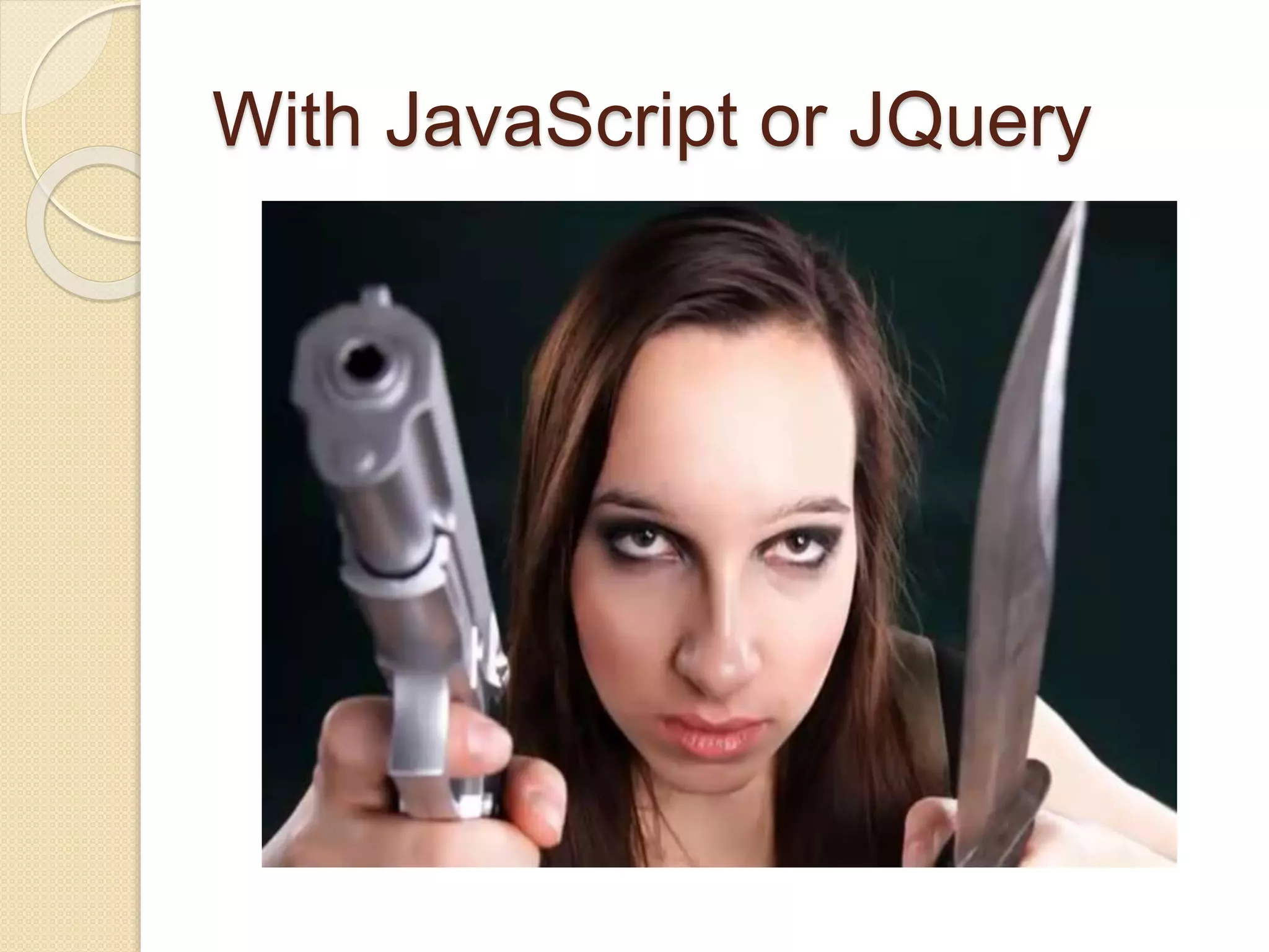 With JavaScript or JQuery
 
