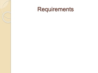 Requirements
 