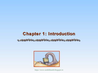 Chapter 1: IntroductionChapter 1: Introduction
https://www.senthilkanth.blogspot.in
 