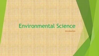 Environmental Science
Introduction
 