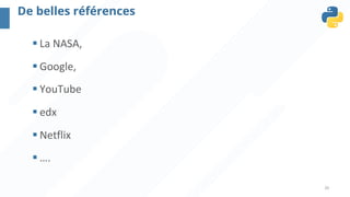 20
De belles références
§ La NASA,
§ Google,
§ YouTube
§ edx
§ Netflix
§ ….
 
