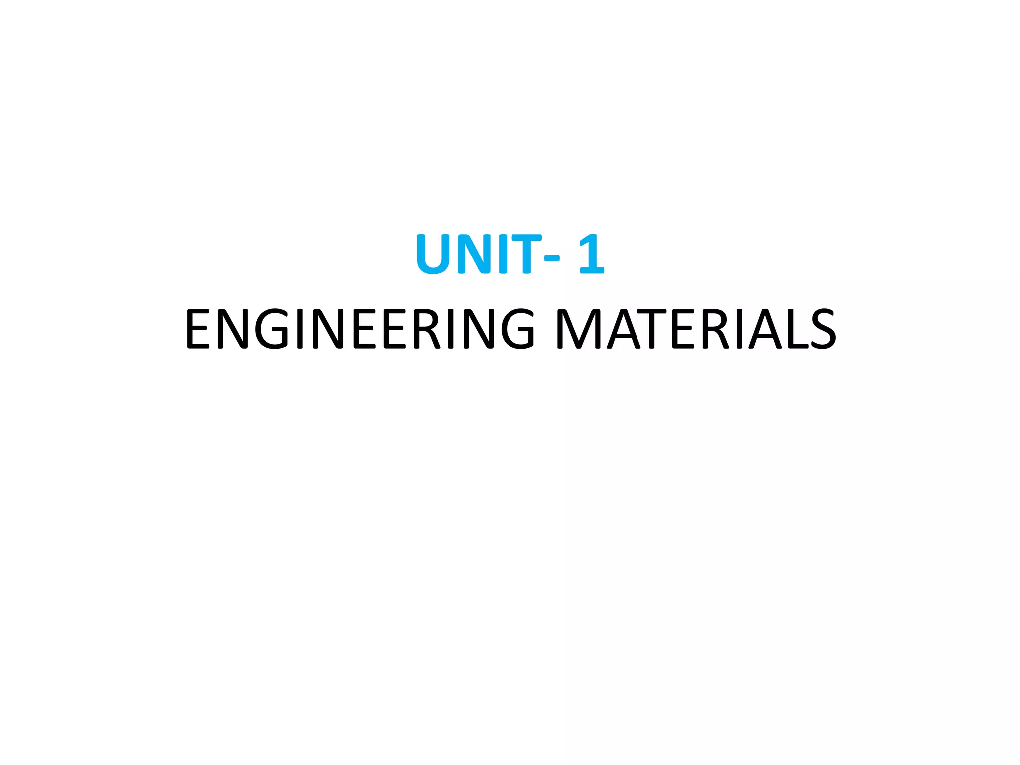 UNIT- 1
ENGINEERING MATERIALS