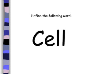 Define the following word: Cell 