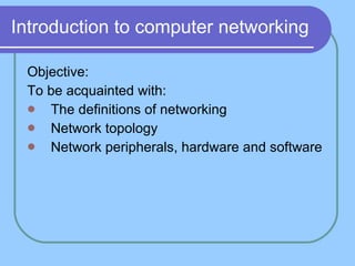 Introduction to computer networking ,[object Object],[object Object],[object Object],[object Object],[object Object]