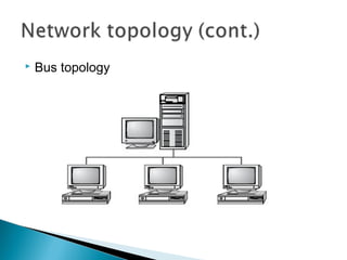  Bus topology
 
