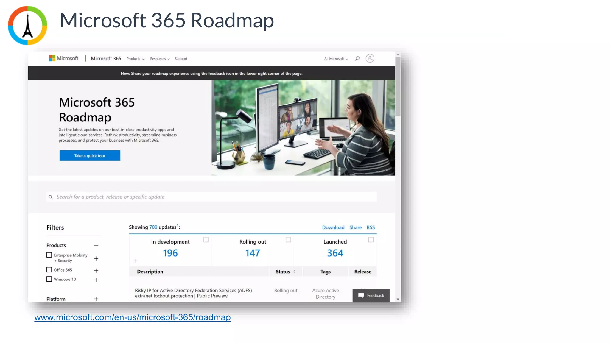 Microsoft 365 Roadmap
www.microsoft.com/en-us/microsoft-365/roadmap
 