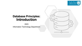 Database Principles:
Introduction
!"!#
$%&'()*+,'%-./01%'2'34-5/6*(+)/%+
 