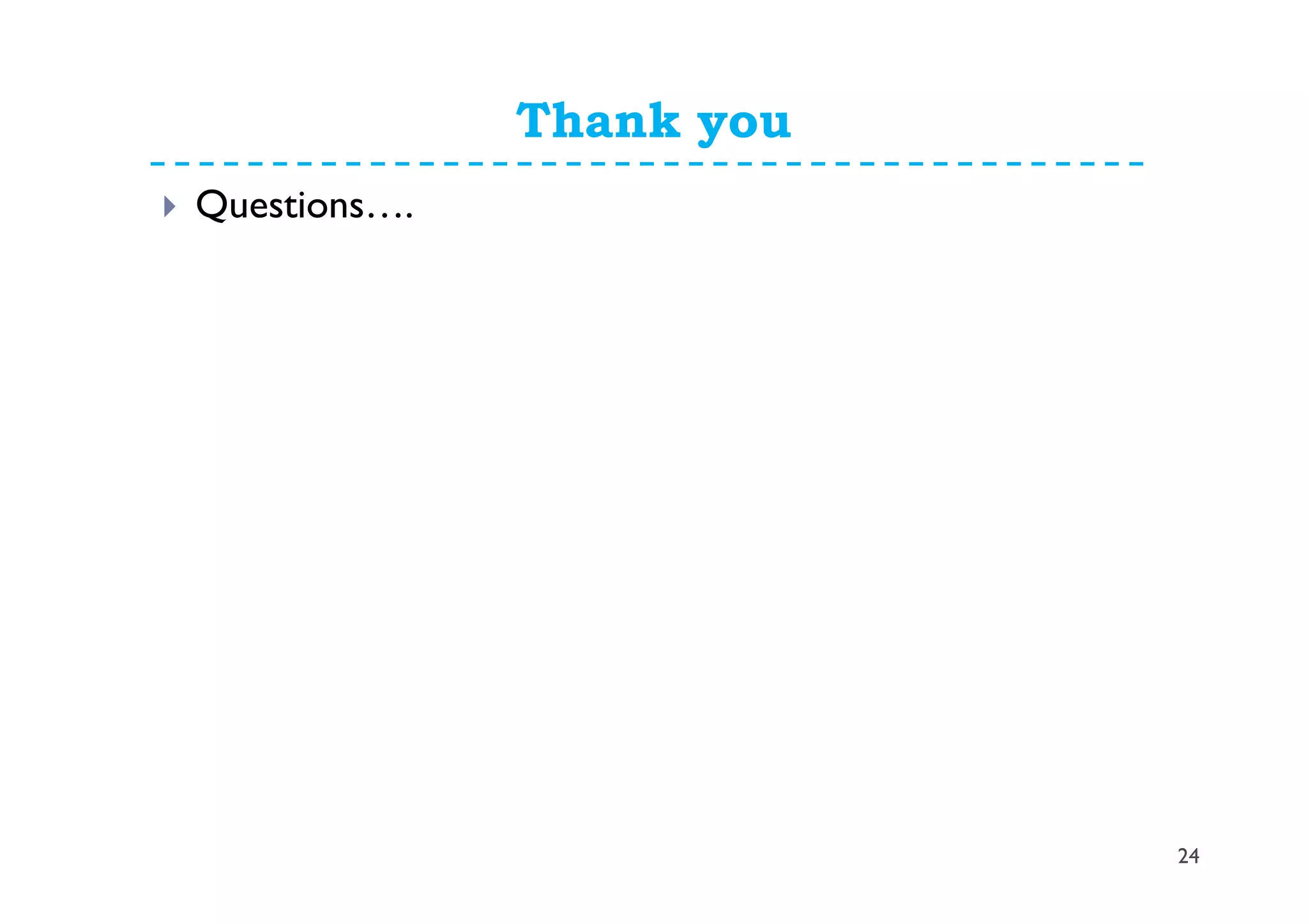 Thank you
Questions….
24
 