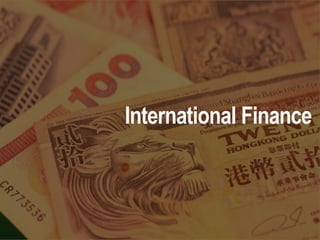 International Finance
 