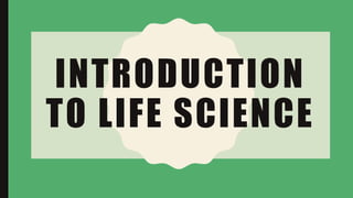 INTRODUCTION
TO LIFE SCIENCE
 