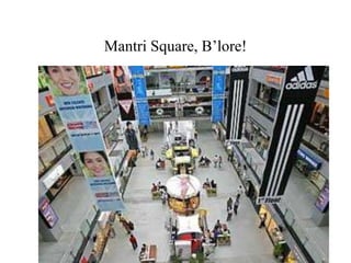 Mantri Square, B’lore!
 