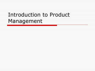 Introduction to Product
Management
 