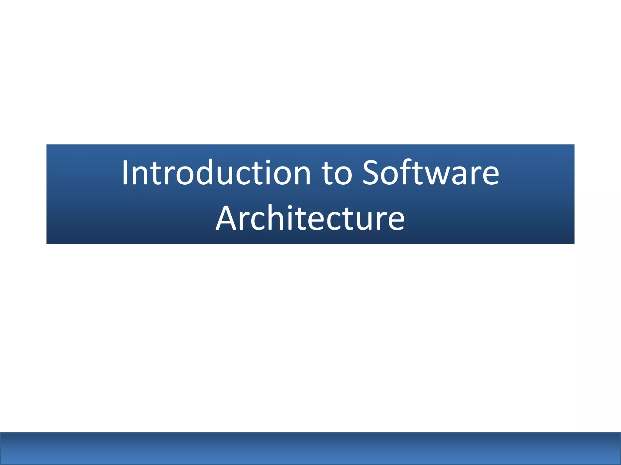 Introduction to Software
      Architecture
 