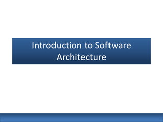 Introduction to Software
      Architecture
 