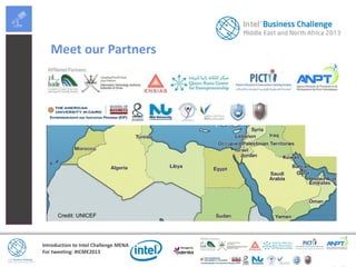 Introduction to Intel Challenge MENA
For tweeting: #ICME2013
Meet our Partners
Credit: UNICEF
 