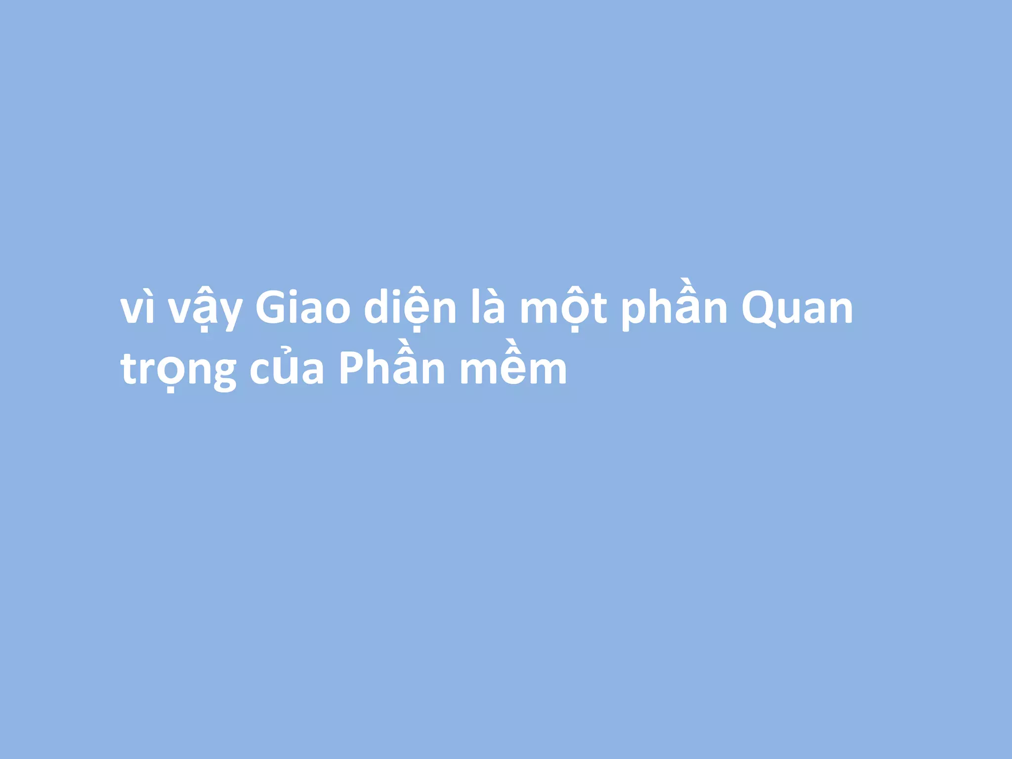 vì vậy Giao diện là một phần Quan trọng của Phần mềm