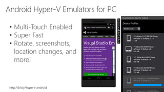 • Multi-Touch Enabled
• Super Fast
• Rotate, screenshots,
location changes, and
more!
http://bit.ly/hyperv-android
 