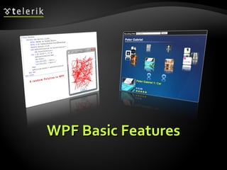 WPF  B asic  F eatures 