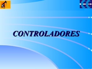 CONTROLADORESCONTROLADORES
 