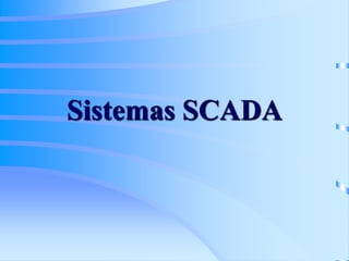 Sistemas SCADA
 