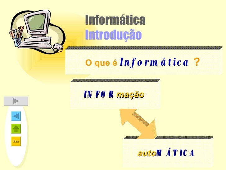 Informática Introdução auto MÁTICA INFOR   mação O que é   Informática   ? 