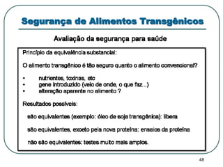 Segurança de Alimentos Transgênicos 
48 
 