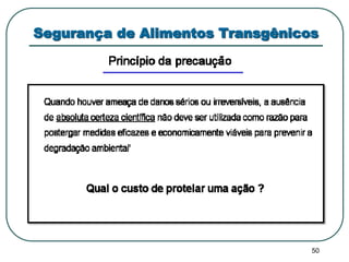 Segurança de Alimentos Transgênicos 
50 
 