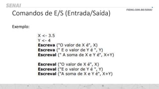 Comandos de E/S (Entrada/Saída)
Exemplo:
 