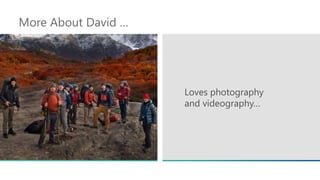 More About David …
Loves photography
and videography…
 