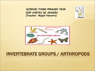 SCIENCE-THIRD PRIMARY YEAR
CEIP CORTES DE ARAGÓN
(Teacher: Miguel Navarro)
 