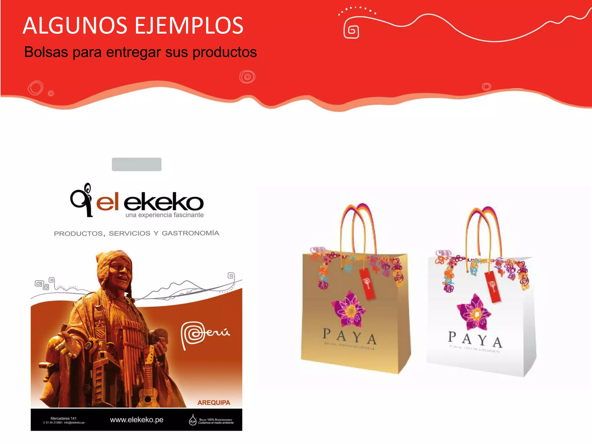 Publicidad Marca País
ALGUNOS EJEMPLOS
Bolsas para entregar sus productos
 