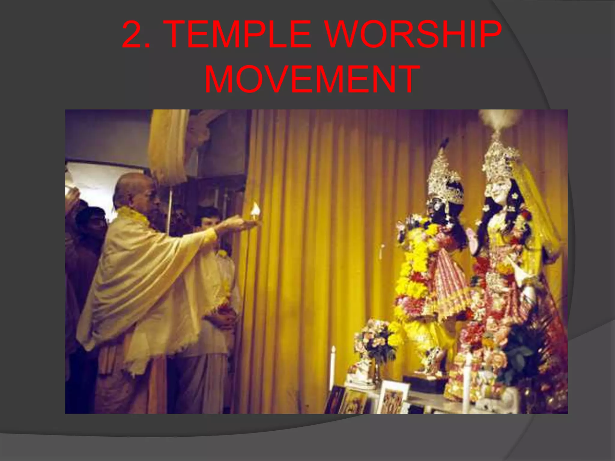 2. TEMPLE WORSHIP
MOVEMENT
 