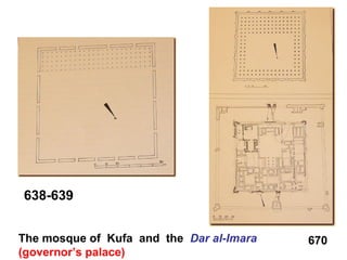 638-639
The mosque of Kufa and the Dar al-Imara
(governor’s palace)
670
 