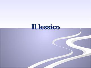 Il lessico 